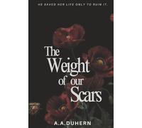 The Weight of Our Scars: He saved her life only to ruin it.