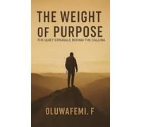 The Weight Of Purpose: The Quiet Struggle Behind the Calling