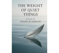 The Weight Of Quiet Things