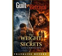 THE WEIGHT OF SECRETS: GUILT VS BETRAYAL (BOOK ONE)