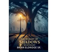 The Weight of Shadows: An Anthology
