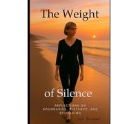 The Weight of Silence: Reflections on Boundaries, Distance, and Belonging