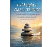 The Weight of Small Things: By changing the smallest daily habits, thoughts, and choices, we can transform our personal lives, strengthen our ... the future in meaningful and measurable ways.