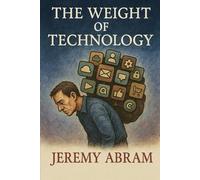 THE WEIGHT OF TECHNOLOGY: How Digital Systems Quietly Reshape the Human Mind