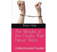 The Weight of the Chains That Never Were: A Melchizedek Parable