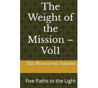 The Weight of the Mission - Vol1: Five Paths to the Light