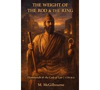 The Weight of the Rod & the Ring: Hammurabi & the Code of Law | 1750 BCE
