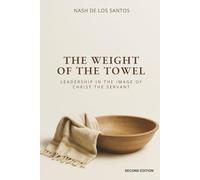 The Weight Of The Towel: Leadership in the Image of Christ the Servant