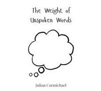 The Weight Of Unspoken Words
