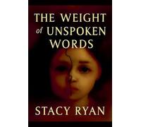 The Weight Of Unspoken Words