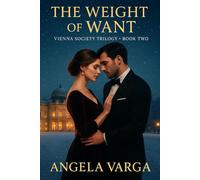 The Weight of Want: Vienna Society Trilogy - Book 2