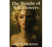 The Weight of Wildflowers