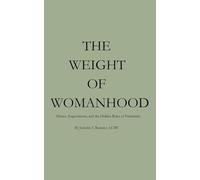THE WEIGHT OF WOMANHOOD: Silence, Expectation, and the Hidden Rules of Femininity