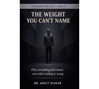THE WEIGHT YOU CAN’T NAME: Why everything feels heavy even when nothing is wrong