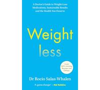The Weightless: A Doctor’s Guide to Weight-Loss Medications, Sustainable Results and the Health You Deserve