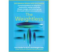 The Weightless: A practical guidance on using GLP-1 medications, making sustainable lifestyle changes, and achieving long-term health without overcomplication.