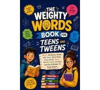 THE WEIGHTY WORDS BOOK FOR TEENS AND TWEENS: A Fun Vocabulary Builder with Smart Word Power, Funny Stories, Clever Memory Tricks, and Easy Learning Challenges for Young Readers