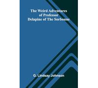The Weird Adventures Of Professor Delapine Of The Sorbonne