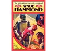 The Weird Detective Adventures of Wade Hammond Chadwick, Paul (Auteur)