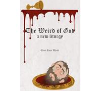 The Weird of God: A New Liturgy