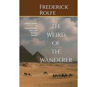 The Weird of the Wanderer: A Mystical Tale of Reincarnation, Time, and Ancient Secrets