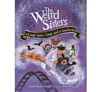 The Weird Sisters: A Coop, Some Goop, And A Sandwich