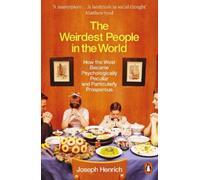 The Weirdest People in the World: How the West Became Psychologically Peculiar