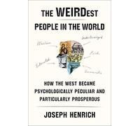 The Weirdest People in the World: How the West Became Psychologically Peculiar and Particularly Prosperous