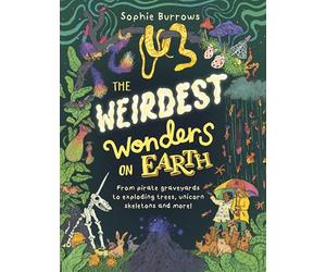 The Weirdest Wonders on Earth: from pirate graveyards to exploding trees, unicorn skeletons and more!