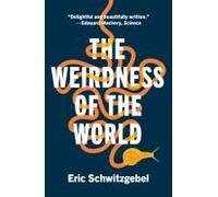 The Weirdness Of The World
