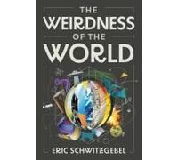 The Weirdness Of The World