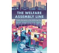 The Welfare Assembly Line: Public Servants in the Suffering City