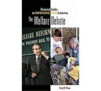 The Welfare Debate, Historical Guides to Controversial Issues in America Greg M. Shaw (Auteur)