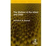 The Welfare of the Infant and Child - Victoria E. M. Bennett - Routledge - ebook (ePub) - Livre