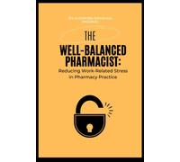 The Well-Balanced Pharmacist: Reducing Work-Related Stress In Pharmacy Practice