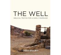THE WELL: BIBLICAL TRUTHS FOR A GODLY MARRIAGE