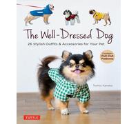 The Well-Dressed Dog: 26 Stylish Outfits & Accessories for Your Pet: Includes Pull-Out Patterns