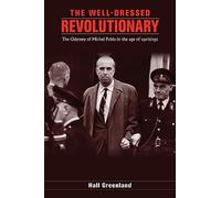 The well dressed revolutionary: The Odyssey of Michel Pablo in the age of uprisings