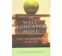 The Well-Educated Mind Susan Wise Bauer (Auteur)
