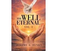The Well Eternal Vol. 4 - James A. Henry - Veritas Ink and Press - ebook (ePub) - Livre