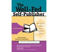 The Well-Fed Self-Publisher: How to Turn One Book into a Full-Time Living