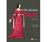 The Well-Grounded Rubyist, Fourth Edition - David A. Black - Manning - ebook (ePub) - Livre