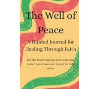 The Well of Peace: A Guided Journal for Healing Through Faith