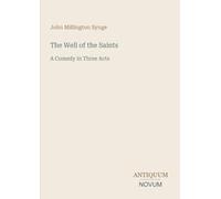 The Well of the Saints: A Comedy in Three Acts