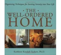 The Well-Ordered Home: Organizing Techniques for Inviting Serenity Into Your Life by Kathleen Kendall-Tackett (2003-03-04)