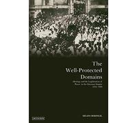 The Well-protected Domains: Ideology and the Legitimation of Power in the Ottoman Empire 1876-1909