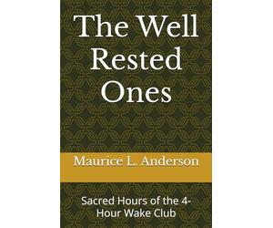 The Well Rested Ones: Sacred Hours of the 4-Hour Wake Club