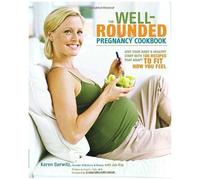 The Well-Rounded Pregnancy Cookbook