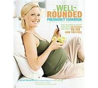 The Well-Rounded Pregnancy Cookbook Jen Hoy, Karen Gurwitz (Auteur)