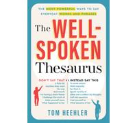 The Well-Spoken Thesaurus: The Most Powerful Ways to Say Everyday Words and